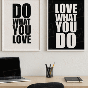 Do What You Love – Love What You Do